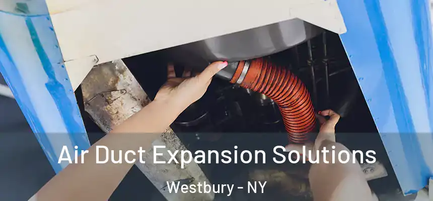  Air Duct Expansion Solutions Westbury - NY