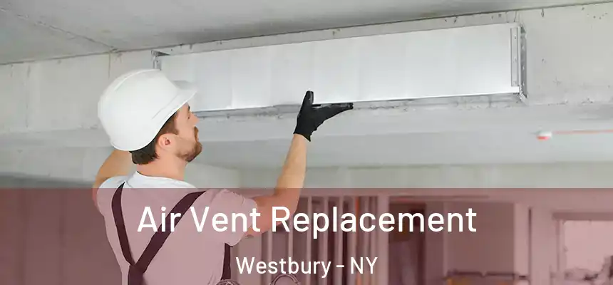  Air Vent Replacement Westbury - NY
