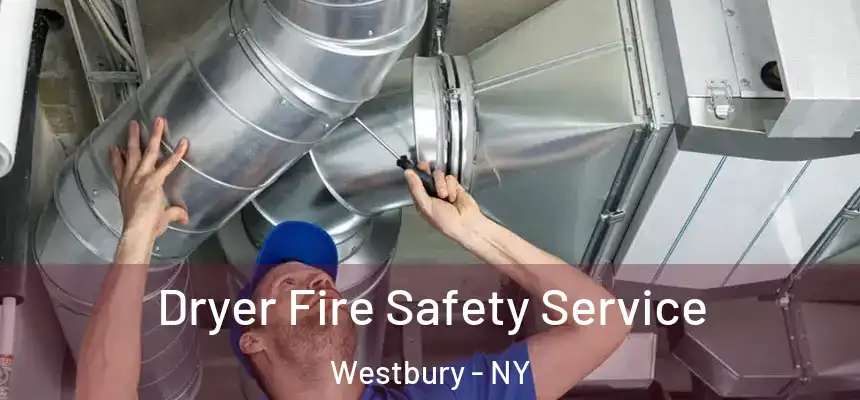 Dryer Fire Safety Service Westbury - NY