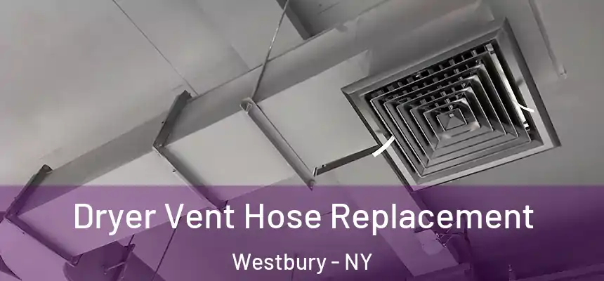  Dryer Vent Hose Replacement Westbury - NY