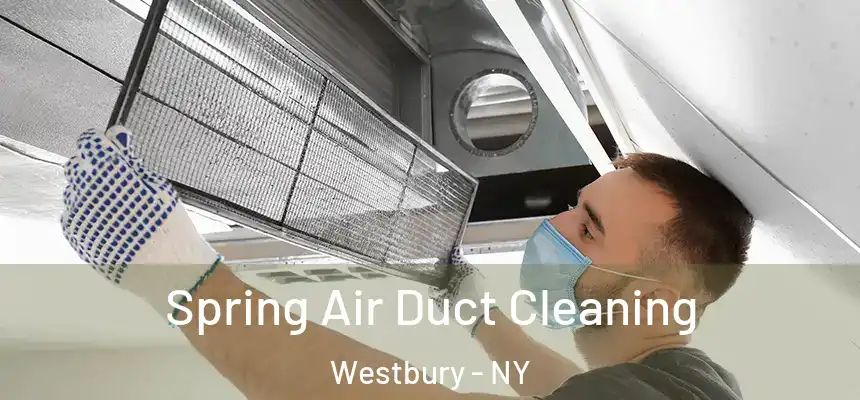 Spring Air Duct Cleaning Westbury - NY